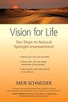 Vision for Life: Ten Steps to Natural Eyesight Improvement