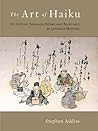 The Art of Haiku: Its History through Poems and Paintings by Japanese Masters
