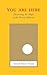 You Are Here by Thich Nhat Hanh