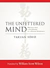 The Unfettered Mind by Takuan Soho