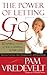 The Power of Letting Go: 10 Simple Steps to Reclaiming Your Life