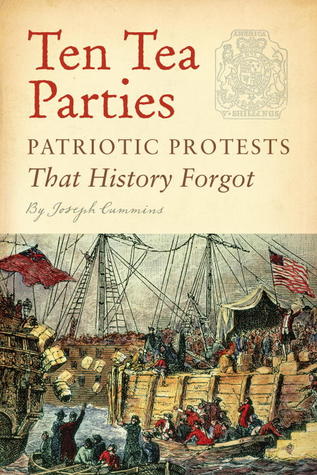 Ten Tea Parties: Patriotic Protests That History Forgot (Hardcover)