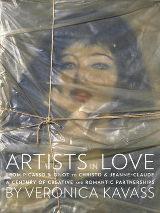 Artists in Love: From Picasso & Gilot to Christo & Jeanne-Claude, A Century of Creative and Romantic Partnerships (Hardcover)
