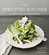 The Sprouted Kitchen: A Tastier Take on Whole Foods [A Cookbook]