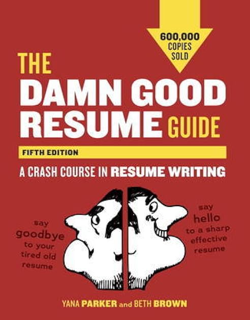 The Damn Good Resume Guide: A Crash Course in Resume Writing