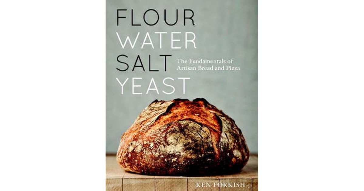 Flour Water Salt Yeast The Fundamentals of Artisan Bread and Pizza by
