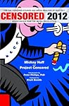 Censored 2012: The Top Censored Stories and Media Analysis of 2010-2011 (Censored: The News That Didn't Make the News -- The Year's Top 25 Censored Stories) Censored 2012: The Top Censored Stories and Media Analysis of 2010-2011 (Censored: The News That Didn't Make the News -- The Year's Top 25 Censored Stories)
