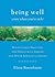 Being Well (Even When You're Sick): Mindfulness Practices for People with Cancer and Other Serious Illnesses