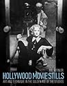 Hollywood Movie Stills: Art and Technique in the Golden Age of the Studios