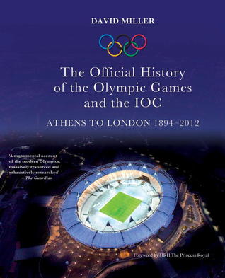 The Official History of the Olympic Games and the IOC: Athens to London 1894-2012