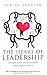 The Heart of Leadership: Unlock Your Inner Wisdom and Inspire Others