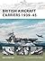 British Aircraft Carriers 1939–45 (Osprey New Vanguard #168)