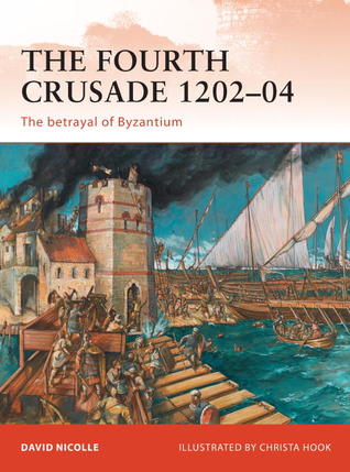 The Fourth Crusade 1202–04: The betrayal of Byzantium (Campaign, 237)