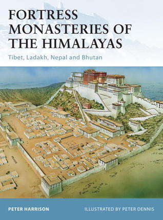 Fortress Monasteries of the Himalayas: Tibet, Ladakh, Nepal and Bhutan (Fortress, 104)
