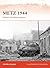Metz 1944: Patton’s fortified nemesis (Campaign, 242)