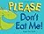 Please Don't Eat Me