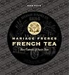 French Tea: Mariage Frères - Three Centuries of Savoir-Faire French Tea: Mariage Frères - Three Centuries of Savoir-Faire
