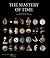 The Mastery of Time: A History of Timekeeping, from the Sundial to the Wristwatch: Discoveries, Inventions, and Advances in Master Watchmaking