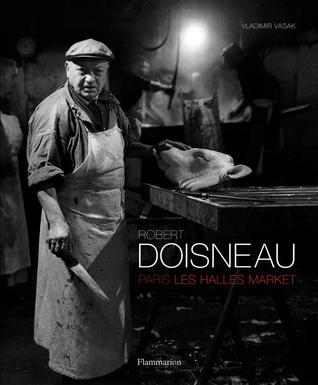 Robert Doisneau: Paris Les Halles Market