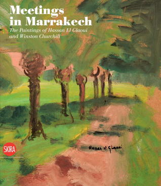 Meetings in Marrakech: The Paintings of Hassan El Glaoui and Winston Churchill (Paperback)