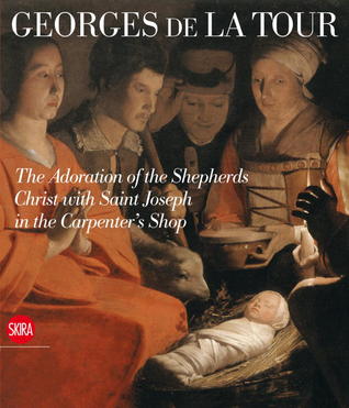 Georges De La Tour: The Adoration of the Shepherds Christ with St. Joseph in the Carpenter's Shop (Hardcover)