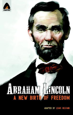 Abraham Lincoln: From the Log Cabin to the White House: Campfire Heroes Line (Campfire Graphic Novels)