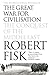 The Great War for Civilisation: The Conquest of the Middle East