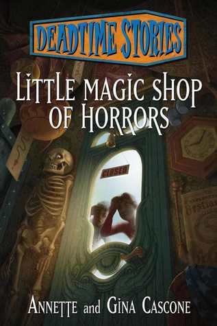 Little Magic Shop of Horrors (Deadtime Stories, #6)