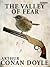 The Valley of Fear by Arthur Conan Doyle The Valley of Fear by Arthur Conan Doyle