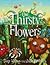 The Thirsty Flowers
