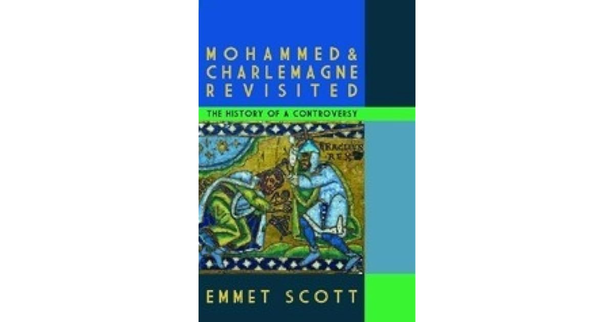Mohammed and Charlemagne Revisited by Emmet Scott