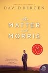 The Matter With Morris by David Bergen