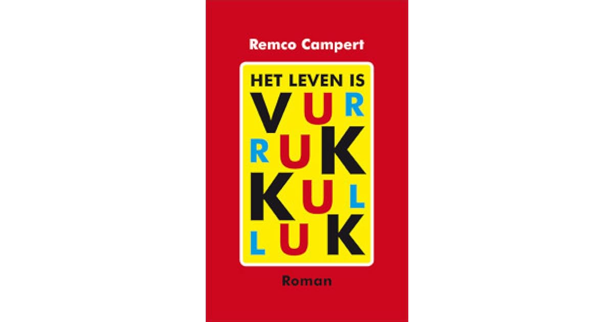 Het leven is vurrukkulluk by Remco Campert Het leven is vurrukkulluk by Remco Campert