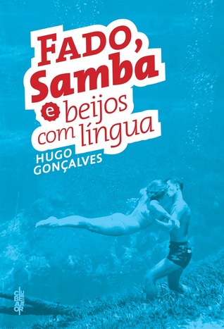 Fado, Samba e beijos com língua