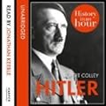 Hitler: History in an Hour Unabridged