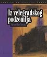 Iz velegradskog podzemlja - izabrane pripovijetke