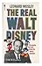 The Real Walt Disney: A Bio...