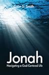 Jonah: Navigating a God-Centered Life Jonah: Navigating a God-Centered Life