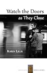 Watch the Doors As They Close Watch the Doors As They Close