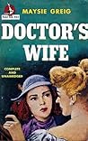 Doctor's Wife by Maysie Greig