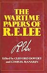 The Wartime Papers of R.E. Lee