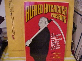 Alfred Hitchcock Presents: An Illustrated Guide to the Ten-Year Television Career of the Master of Suspense (Paperback)
