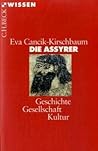 Die Assyrer. Geschichte, Gesellschaft, Kultur