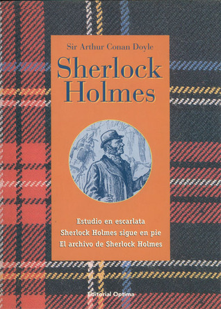 Estudio en escarlata / Sherlock Holmes sigue en pie / El archivo de Sherlock Holmes (Sherlock Holmes, #1, 9)