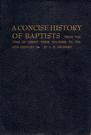 A Concise History of Baptists: From the Time of Christ Their Founder to the 18th Century (Paperback)