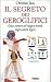 Il segreto dei geroglifici. Come entrare nel magico mondo deg... by Christian Jacq Il segreto dei geroglifici. Come entrare nel magico mondo deg... by Christian Jacq