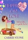 Tripping On Love by Carrie Stone