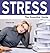 Stress - The Essential Guide