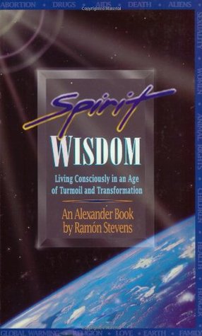 Spirit Wisdom : Living Consciously in an Age of Turmoil and Transformation