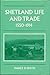 The Shetland Life and Trade, 1550-1914